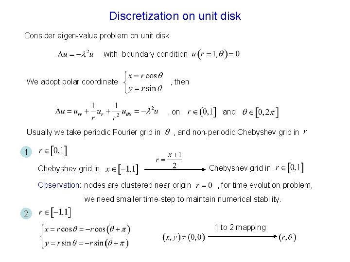 Discretization on unit disk Consider eigen-value problem on unit disk with boundary condition We