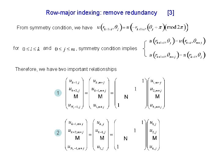 Row-major indexing: remove redundancy From symmetry condition, we have for and , symmetry condition
