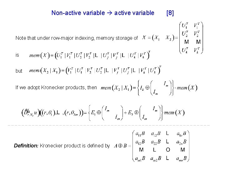 Non-active variable Note that under row-major indexing, memory storage of is but If we