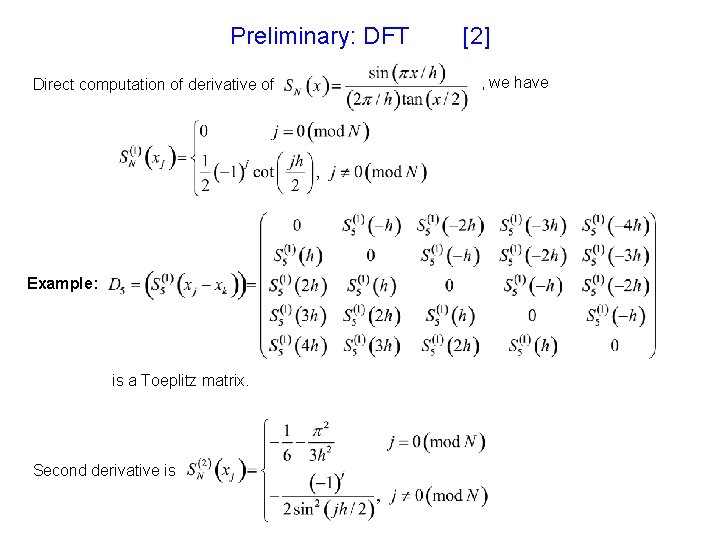 Preliminary: DFT Direct computation of derivative of Example: is a Toeplitz matrix. Second derivative