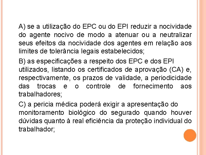 A) se a utilização do EPC ou do EPI reduzir a nocividade do agente