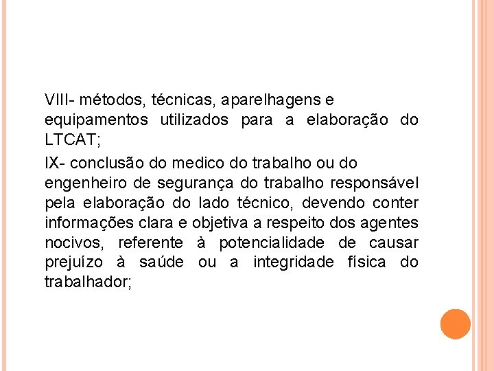 VIII- métodos, técnicas, aparelhagens e equipamentos utilizados para a elaboração do LTCAT; IX- conclusão