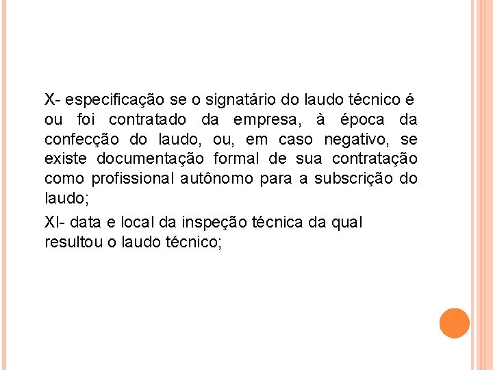 X- especificação se o signatário do laudo técnico é ou foi contratado da empresa,