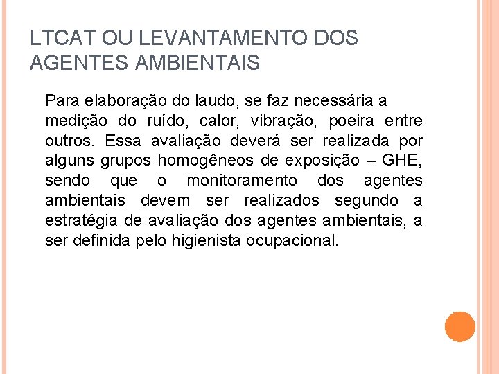 LTCAT OU LEVANTAMENTO DOS AGENTES AMBIENTAIS Para elaboração do laudo, se faz necessária a