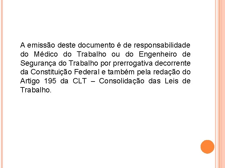 A emissão deste documento é de responsabilidade do Médico do Trabalho ou do Engenheiro