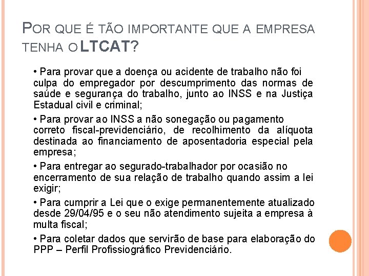 POR QUE É TÃO IMPORTANTE QUE A EMPRESA TENHA O LTCAT? • Para provar