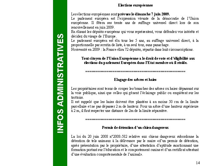 INFOS ADMINISTRATIVES Elections européennes Les élections européennes sont prévues le dimanche 7 juin 2009.