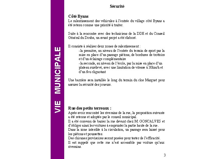 Sécurité Côté Byans Le ralentissement des véhicules à l’entrée du village côté Byans a