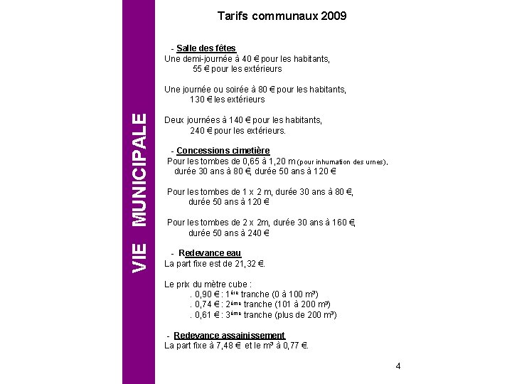 Tarifs communaux 2009 - Salle des fêtes Une demi-journée à 40 € pour les