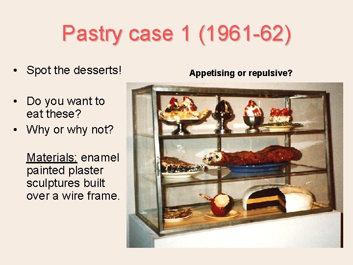 Pastry case 1 (1961 -62) • Spot the desserts! • Do you want to