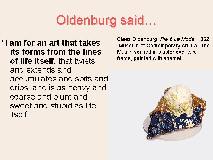 Oldenburg said… “I am for an art that takes its forms from the lines