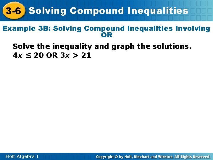 3 -6 Solving Compound Inequalities Example 3 B: Solving Compound Inequalities Involving OR Solve