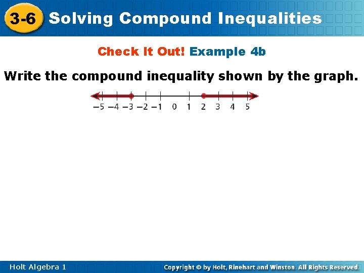 3 -6 Solving Compound Inequalities Check It Out! Example 4 b Write the compound