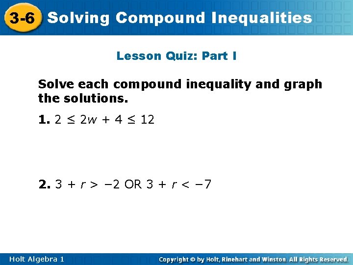 3 -6 Solving Compound Inequalities Lesson Quiz: Part I Solve each compound inequality and