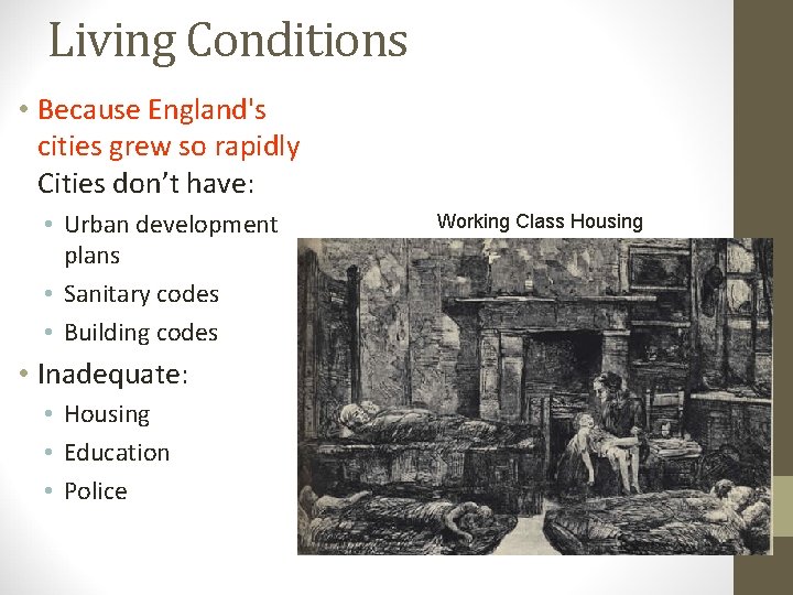 Living Conditions • Because England's cities grew so rapidly Cities don’t have: • Urban