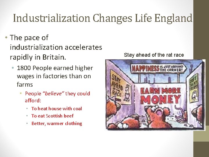 Industrialization Changes Life England • The pace of industrialization accelerates rapidly in Britain. •