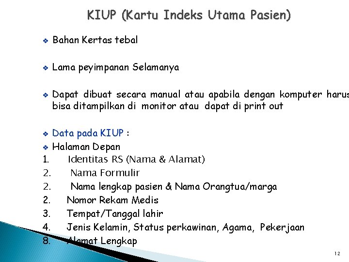 KIUP (Kartu Indeks Utama Pasien) v Bahan Kertas tebal v Lama peyimpanan Selamanya v