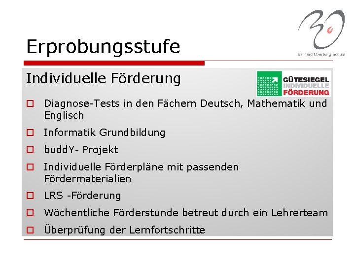 Erprobungsstufe Individuelle Förderung o Diagnose-Tests in den Fächern Deutsch, Mathematik und Englisch o Informatik