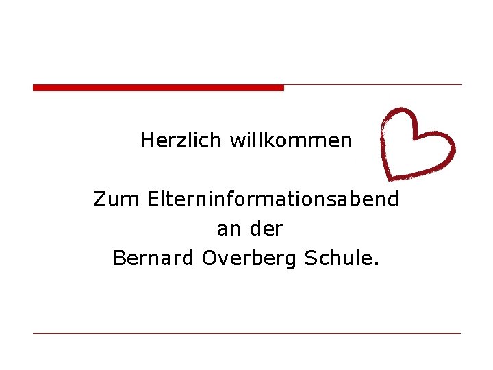 Herzlich willkommen Zum Elterninformationsabend an der Bernard Overberg Schule. 