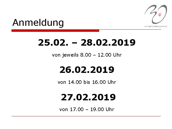 Anmeldung 25. 02. – 28. 02. 2019 von jeweils 8. 00 – 12. 00