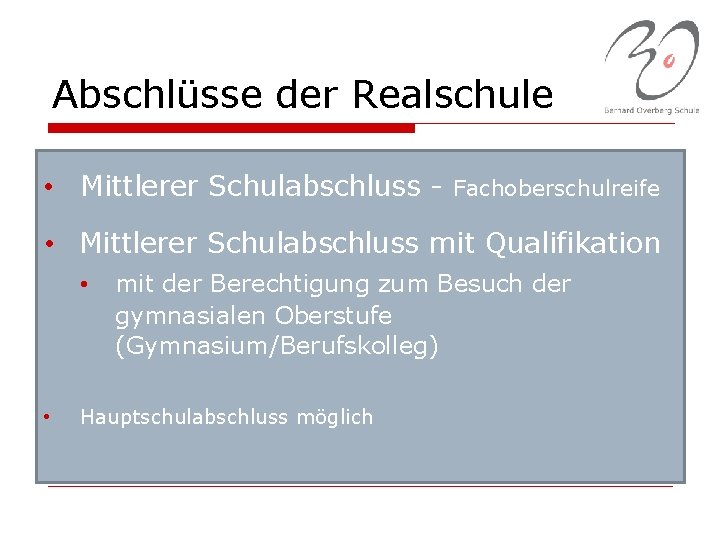 Abschlüsse der Realschule • Mittlerer Schulabschluss - Fachoberschulreife • Mittlerer Schulabschluss mit Qualifikation •