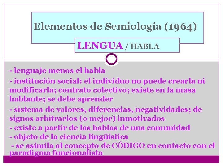 Elementos de Semiología (1964) LENGUA / HABLA - lenguaje menos el habla - institución