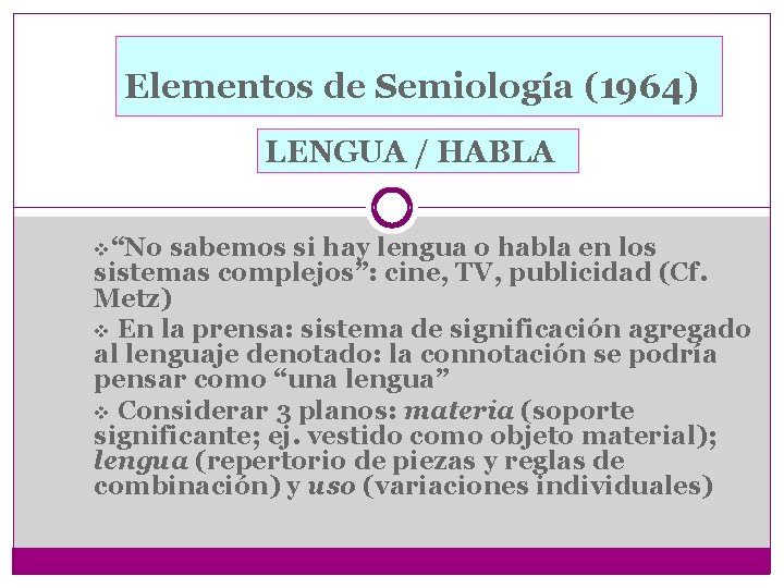 Elementos de Semiología (1964) LENGUA / HABLA v“No sabemos si hay lengua o habla
