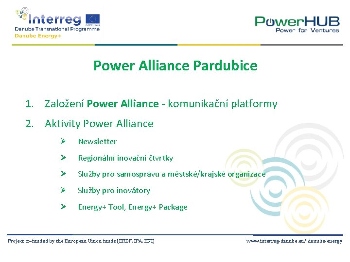 Power Alliance Pardubice 1. Založení Power Alliance - komunikační platformy 2. Aktivity Power Alliance