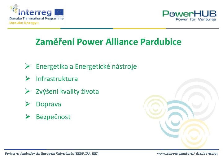 Zaměření Power Alliance Pardubice Ø Energetika a Energetické nástroje Ø Infrastruktura Ø Zvýšení kvality