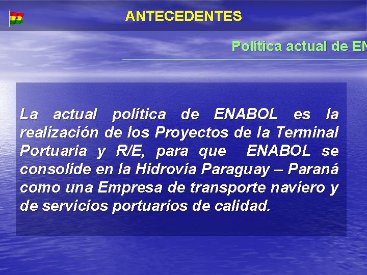 ANT E CE DE NT E S Política actual de EN La actual política