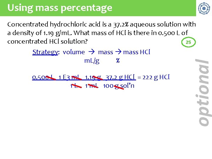 Using mass percentage Strategy: volume mass HCl m. L/g % 0. 500 L 1