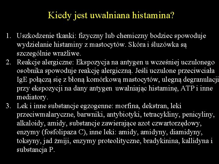 Kiedy jest uwalniana histamina? 1. Uszkodzenie tkanki: fizyczny lub chemiczny bodziec spowoduje wydzielanie histaminy