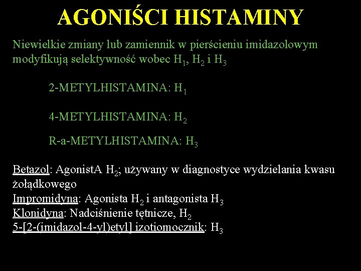 AGONIŚCI HISTAMINY Niewielkie zmiany lub zamiennik w pierścieniu imidazolowym modyfikują selektywność wobec H 1,