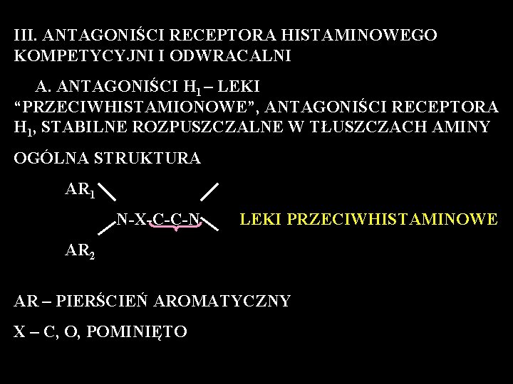 III. ANTAGONIŚCI RECEPTORA HISTAMINOWEGO KOMPETYCYJNI I ODWRACALNI A. ANTAGONIŚCI H 1 – LEKI “PRZECIWHISTAMIONOWE”,