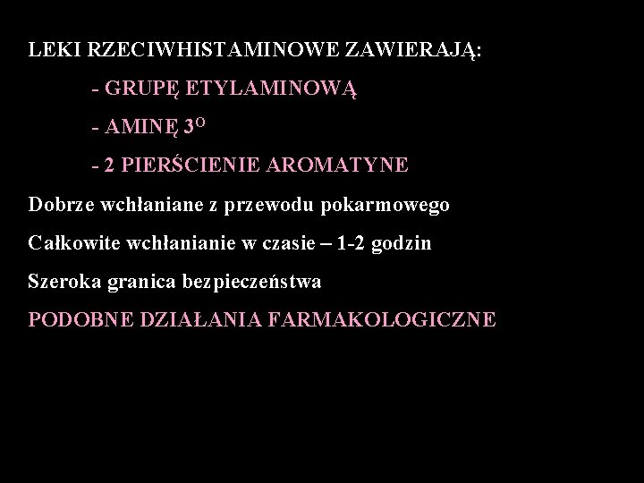 LEKI RZECIWHISTAMINOWE ZAWIERAJĄ: - GRUPĘ ETYLAMINOWĄ - AMINĘ 3 O - 2 PIERŚCIENIE AROMATYNE