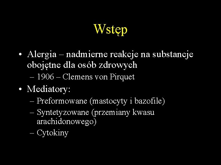 Wstęp • Alergia – nadmierne reakcje na substancje obojętne dla osób zdrowych – 1906