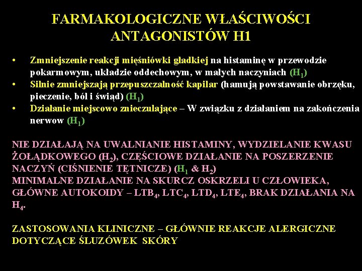 FARMAKOLOGICZNE WŁAŚCIWOŚCI ANTAGONISTÓW H 1 • • • Zmniejszenie reakcji mięśniówki gładkiej na histaminę