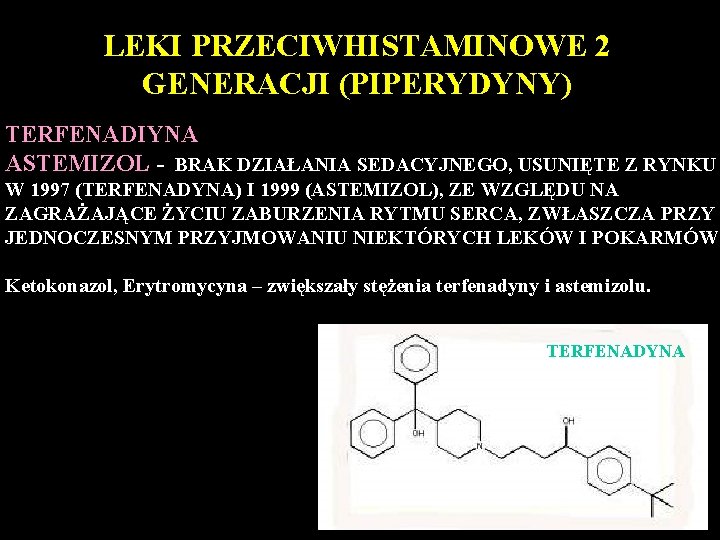 LEKI PRZECIWHISTAMINOWE 2 GENERACJI (PIPERYDYNY) TERFENADIYNA ASTEMIZOL - BRAK DZIAŁANIA SEDACYJNEGO, USUNIĘTE Z RYNKU