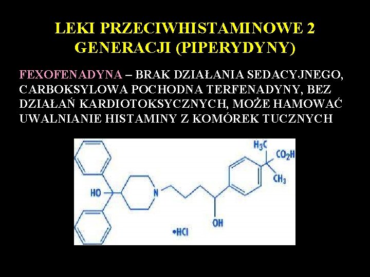 LEKI PRZECIWHISTAMINOWE 2 GENERACJI (PIPERYDYNY) FEXOFENADYNA – BRAK DZIAŁANIA SEDACYJNEGO, CARBOKSYLOWA POCHODNA TERFENADYNY, BEZ