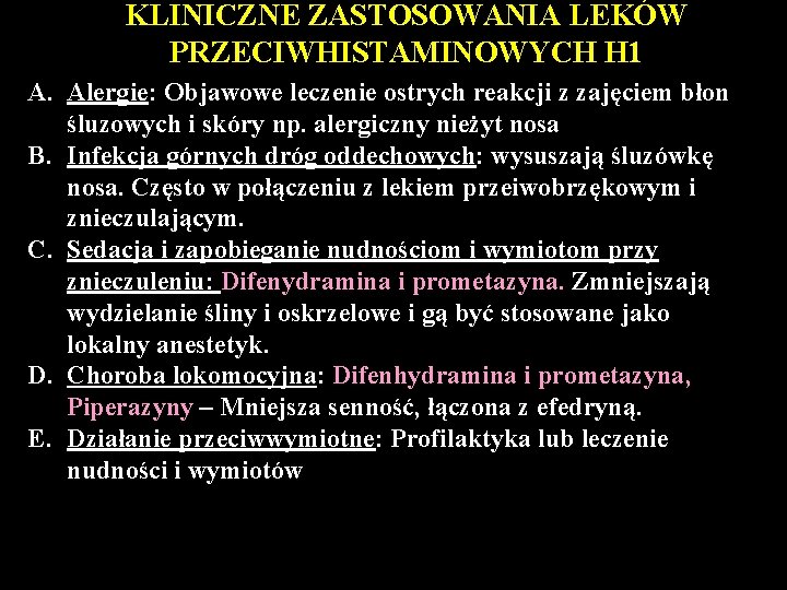 KLINICZNE ZASTOSOWANIA LEKÓW PRZECIWHISTAMINOWYCH H 1 A. Alergie: Objawowe leczenie ostrych reakcji z zajęciem