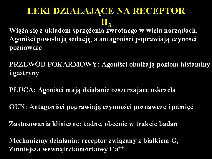 LEKI DZIAŁAJĄCE NA RECEPTOR H 3 Wiążą się z układem sprzężenia zwrotnego w wielu