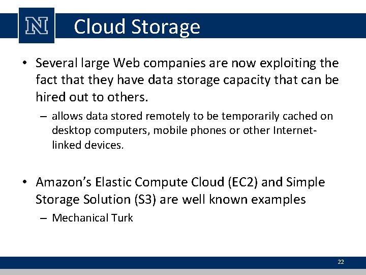 Cloud Storage • Several large Web companies are now exploiting the fact that they