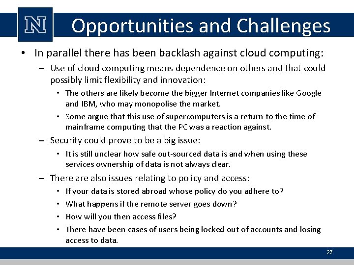 Opportunities and Challenges • In parallel there has been backlash against cloud computing: –