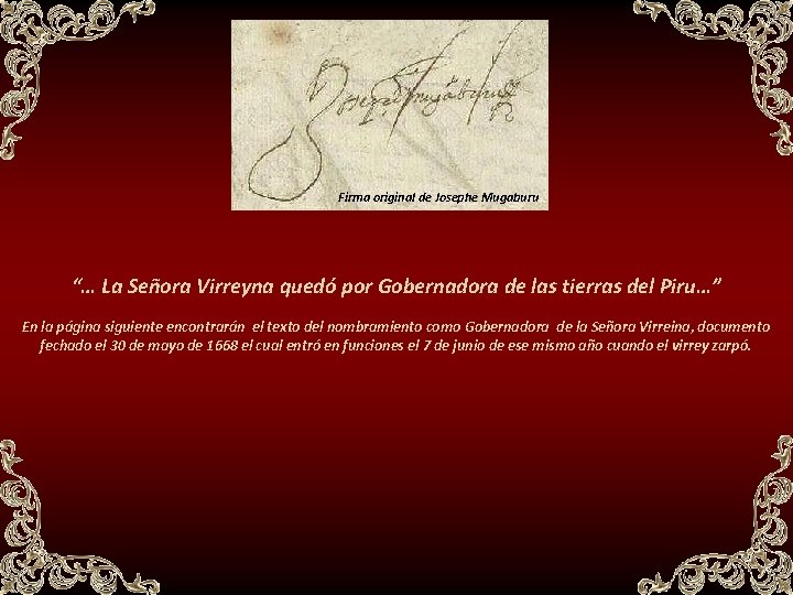 Firma original de Josephe Mugaburu “… La Señora Virreyna quedó por Gobernadora de las