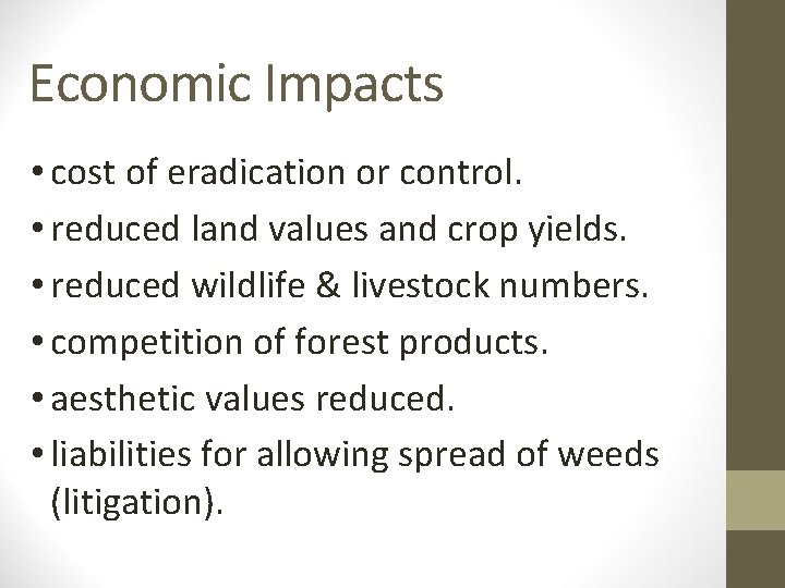Economic Impacts • cost of eradication or control. • reduced land values and crop