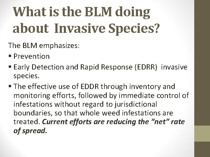 What is the BLM doing about Invasive Species? The BLM emphasizes: § Prevention §