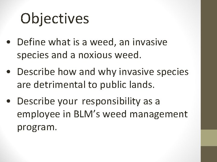 Objectives • Define what is a weed, an invasive species and a noxious weed.