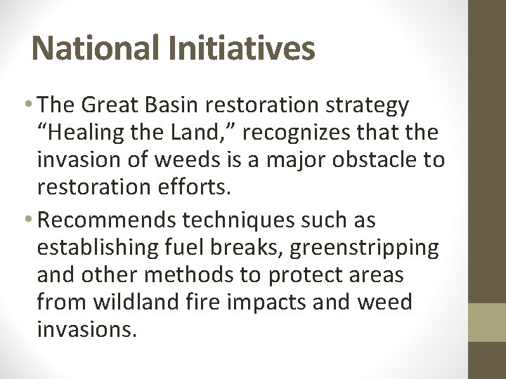 National Initiatives • The Great Basin restoration strategy “Healing the Land, ” recognizes that