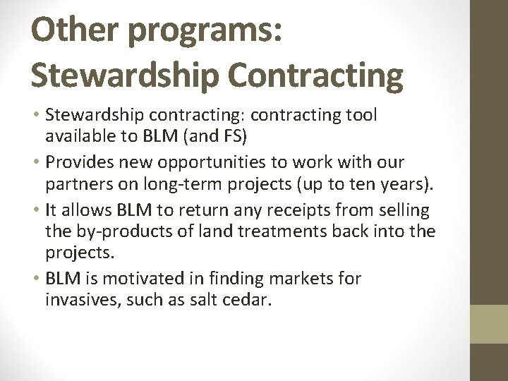 Other programs: Stewardship Contracting • Stewardship contracting: contracting tool available to BLM (and FS)