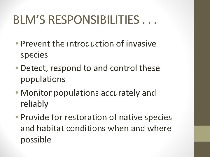 BLM’S RESPONSIBILITIES. . . • Prevent the introduction of invasive species • Detect, respond